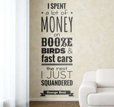 A superb text decal illustrating a quote by the former Manchester winger, George Best. Available in 50 colours. High quality.