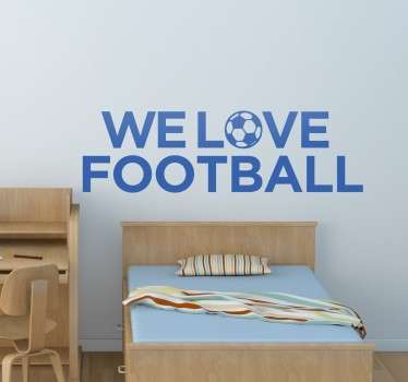 We Love Football Wall Sticker - TenStickers