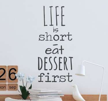 Life Is Short Eat Dessert motivation text wall sticker - TenStickers