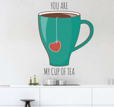 You Are My Cup of Tea Sticker - TenStickers