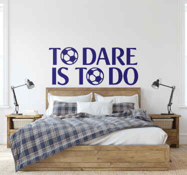 To Dare is to Do football wall sticker - TenStickers