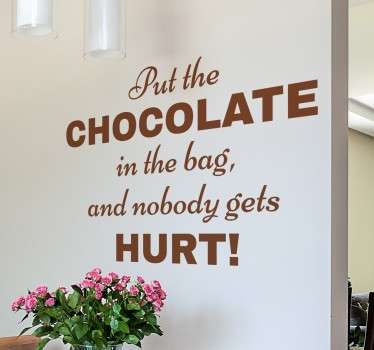Adesivo put the chocolate in the bag - TenStickers