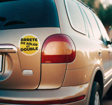 Autocollant voiture arrête de râler et double ! - TenStickers