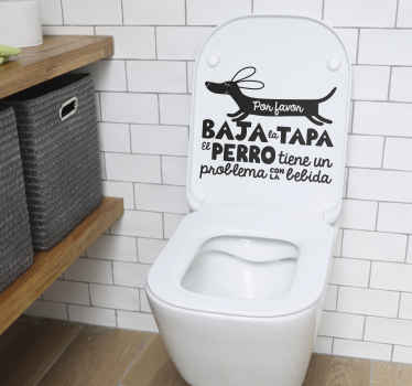 Vinilo mascota del perro "baja la tapa"  - TenVinilo