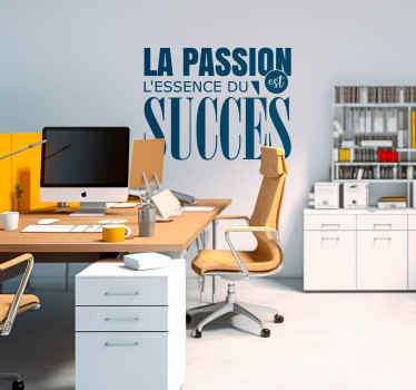 Sticker bureau "La passion est l'essence du succès" - TenStickers