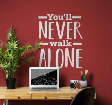 "You'll never walk alone" Wall Decal - TenStickers