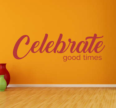 Wandtattoo celebrate good times - TenStickers