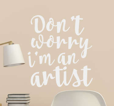 Adesivo don't worry I'm an artist - TenStickers