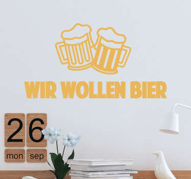 Muursticker Wir Wollen Bier - TenStickers