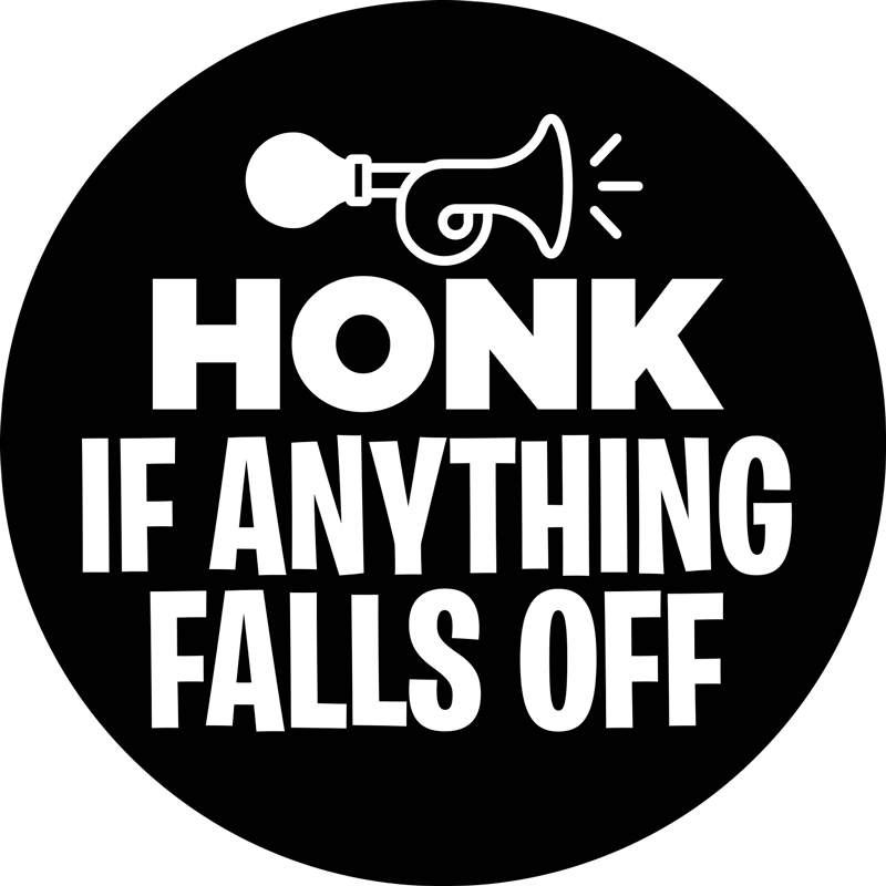 Honk if anything falls off car sticker - TenStickers