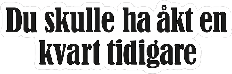 Dekal husvagn roligt citat Åk en kvart tidigare - Tenstickers