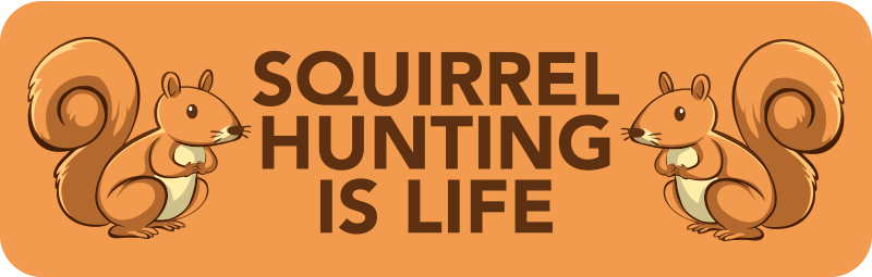 Squirrel hunting is life wall decal - TenStickers