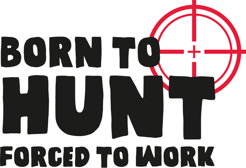 Born to hunt. Forced to work laptop decal - TenStickers