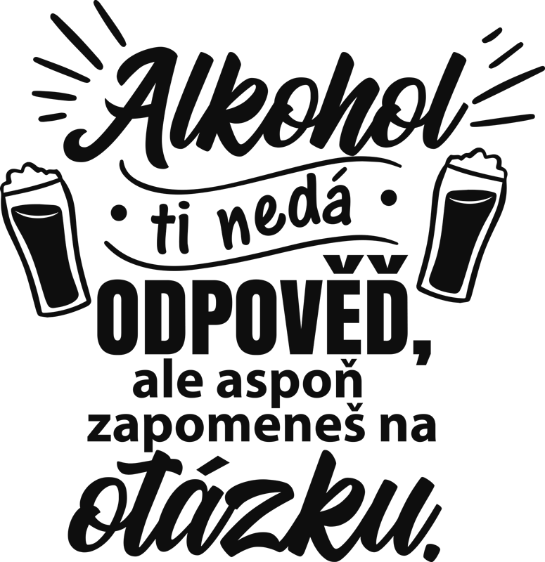 Alkohol ti nedá odpověď design nálepka na zeď - TenStickers