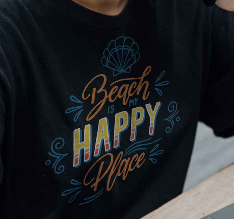 Camiseta frase playa lugar feliz -
