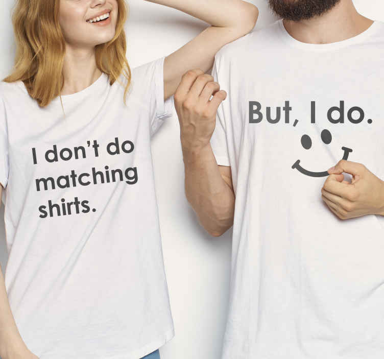 i don t do matching shirts