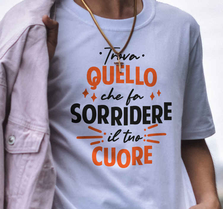 Trova cosa ti rende felice t-shirt