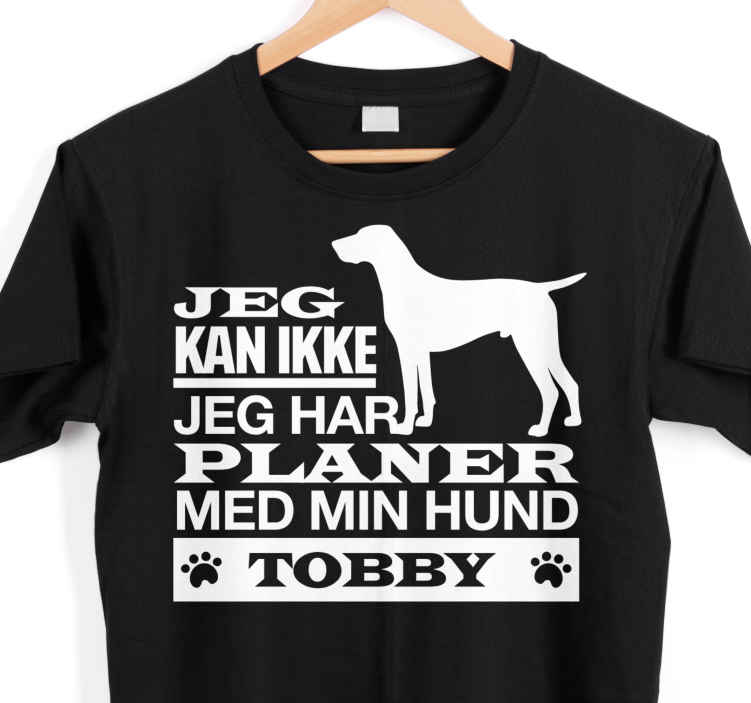 udlejeren Mispend Kreta Jeg har planer med min hund på dansk T-shirts med navn - TenStickers