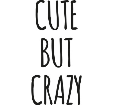 Lause söpö mutta hullu mukautettu t-paita - Tenstickers