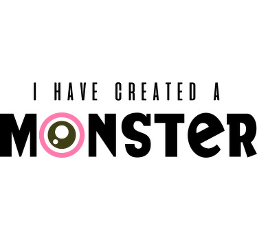 Monster creation quote Mother daughter shirt - TenStickers