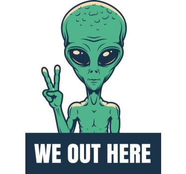 we be out here with alien custom t-shirt - TenStickers