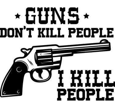 “枪不杀人，我杀人”t恤 - TenStickers