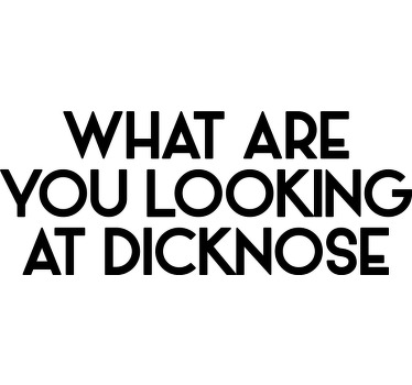 Camiseta "¿qué estás mirando dicknose? " - TenVinilo