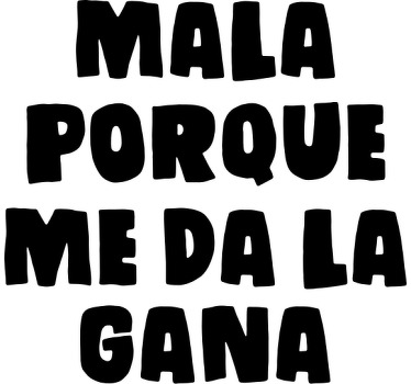 Mala porque me da la gana camiseta personalizada - TenVinilo