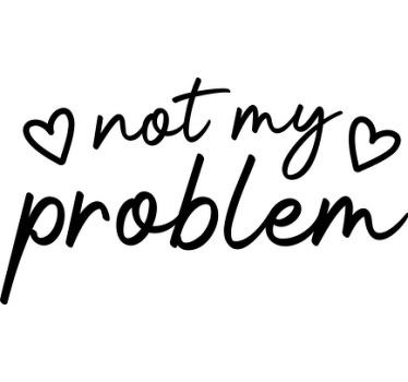 Inte mitt problem rolig text anpassad t-shirt - Tenstickers