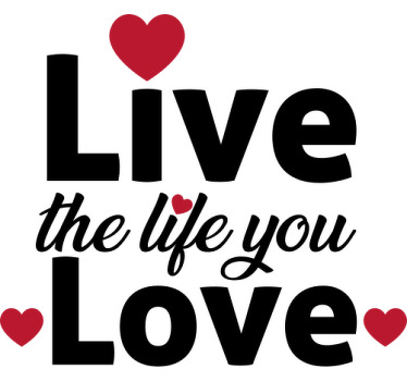 Live the life you love t-shirt - TenStickers