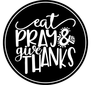 Eat pray give thanks custom t-shirt - TenStickers