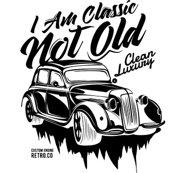 'I'm not old, I'm a classic' custom t-shirt - TenStickers