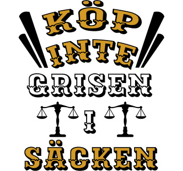 Köp inte grisen i säcken custom t-shirt - Tenstickers