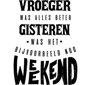 Gisteren was het weekend T-shirt - TenStickers