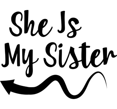 Shirt met tekst zij is mijn zus - TenStickers