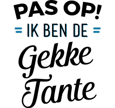 Gekke tante pas op t-shirt - TenStickers