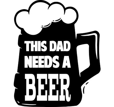 This dad needs beer father's day t shirt - TenStickers