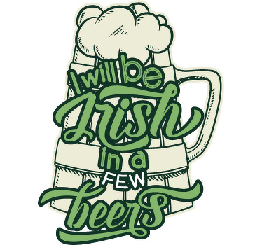 Irish In A Few Beers St Patricks T-shirt - TenStickers