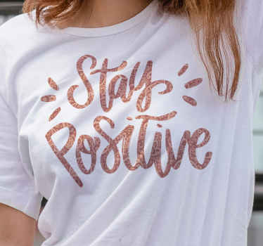 Camiseta frase mantente positivo - TenVinilo