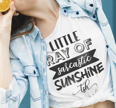 Your little ray of sarcastic sunshine  t-shirt - TenStickers