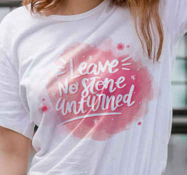 Leave no stone unturned custom t-shirt - TenStickers