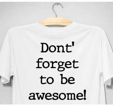 Don't forget to be awesome custom t-shirt - TenStickers