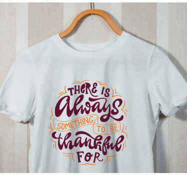 Always something to be thankful for  t-shirt - TenStickers