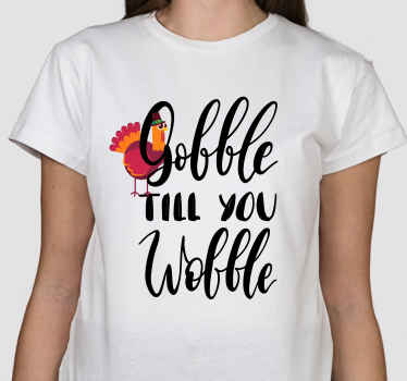 Gobble till you wobble turkey custom t-shirt - TenStickers