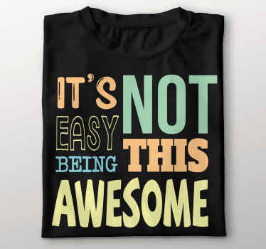 Is not easy being awesome funny quote  t-shirt - TenStickers