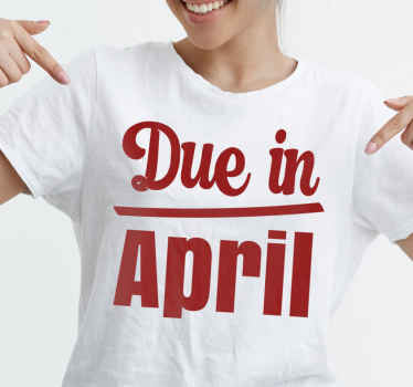 Personalisable Due in April  T-shirts with name - TenStickers
