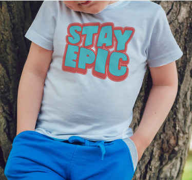 "Stay epic" text design Kids t-shirt - TenStickers