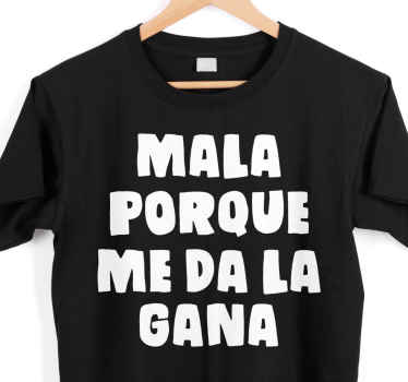 Mala porque me da la gana camiseta personalizada - TenVinilo