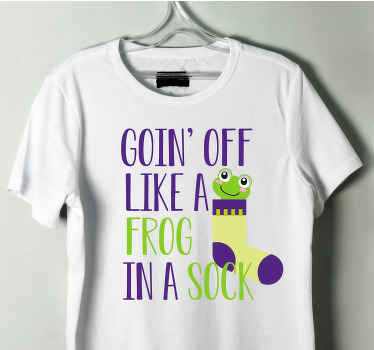 Goin' off like a frog in a sock custom t-shirt - TenStickers