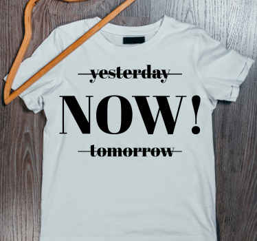 Ahora no ayer o mañana camiseta personalizada - TenVinilo